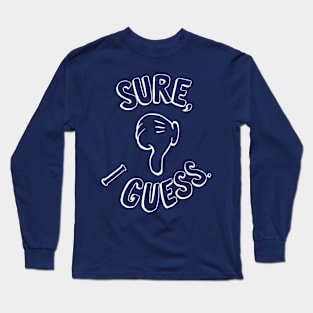 Sure, I guess Long Sleeve T-Shirt